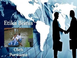 Etika Bisnis Oleh Purwanto Pokok Bahasan Etika Bisnis