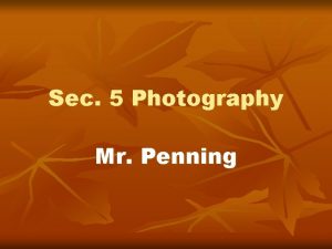 Sec 5 Photography Mr Penning Term 1 Photography