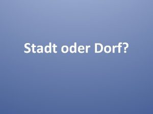 Stadt oder Dorf Hallo Ich heie Mike und