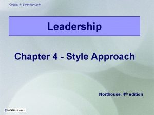 Chapter 4 Style Approach Leadership Chapter 4 Style