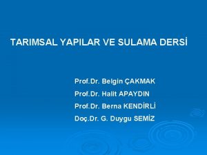 TARIMSAL YAPILAR VE SULAMA DERS Prof Dr Belgin