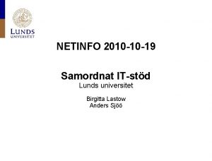 NETINFO 2010 10 19 Samordnat ITstd Lunds universitet