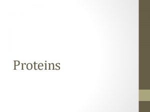 Proteins Proteins Some of the most diverse group