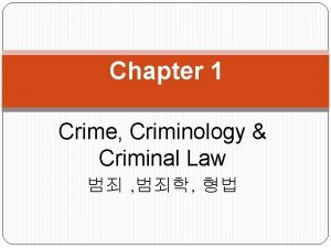 Chapter 1 Crime Criminology Criminal Law Crime vs