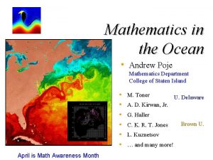 Mathematics in the Ocean Andrew Poje Mathematics Department