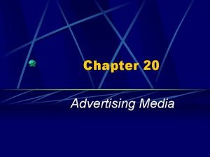Chapter 20 Advertising Media Advertising Its Purpose Advertising