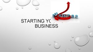 STARTING YOUR OWN BUSINESS ENTREPRENEURSHIP A PERSON WHO