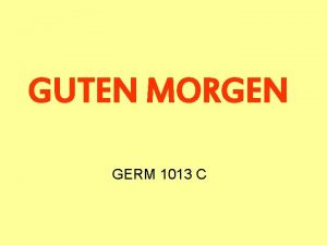 GUTEN MORGEN GERM 1013 C GERMAN 1013 C