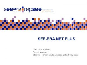 SEEERA NET PLUS Marion Haberfellner Project Manager Steering