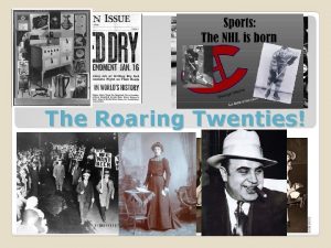 The Roaring Twenties It was an era of
