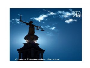 The Role of Crown Prosecution Service Decide who