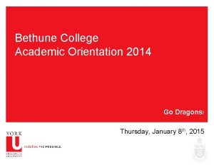 Bethune College Academic Orientation 2014 Go Dragons Thursday