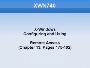 XWN 740 XWindows Configuring and Using Remote Access