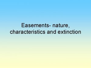 Easements nature characteristics and extinction The Easement Act