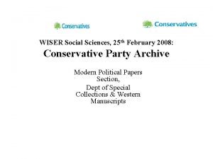 WISER Social Sciences 25 th February 2008 Conservative