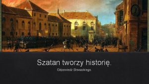 Szatan tworzy histori Odpowied Sowackiego Na podstawie sceny