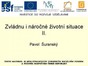 Zvldnu i nron ivotn situace II Pavel uransk