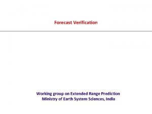 Forecast Verification Working group on Extended Range Prediction