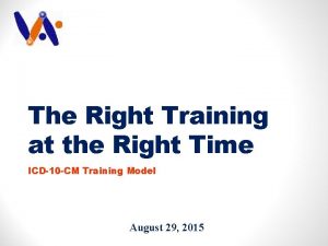 The Right Training at the Right Time ICD10