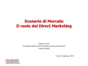 Scenario di Mercato Il ruolo del Direct Marketing