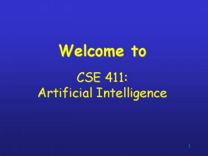 Welcome to CSE 411 Artificial Intelligence 1 Course