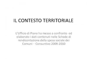 IL CONTESTO TERRITORIALE LUfficio di Piano ha messo