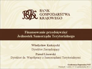 Finansowanie przedsiwzi Jednostek Samorzdu Terytorialnego Wadysaw Kulczycki Dyrektor