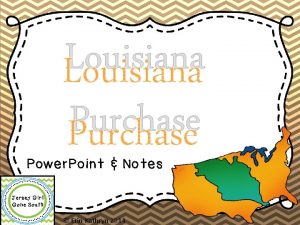 Louisiana Purchase Power Point Notes Erin Kathryn 2014