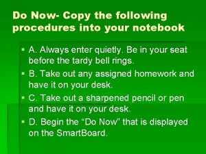 Do Now Copy the following procedures into your