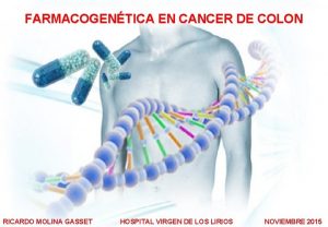 FARMACOGENTICA EN CANCER DE COLON RICARDO MOLINA GASSET