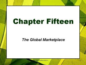 Chapter Fifteen The Global Marketplace Copyright 2007 Prentice