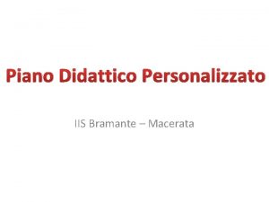 Piano Didattico Personalizzato IIS Bramante Macerata PROPOSTA DI