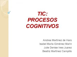 TIC PROCESOS COGNITIVOS Andrea Martnez de Haro Isabel