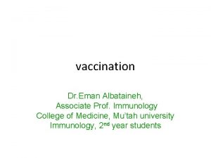 vaccination Dr Eman Albataineh Associate Prof Immunology College