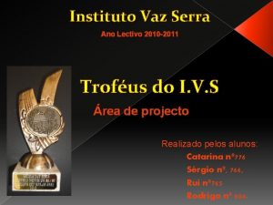 Instituto Vaz Serra Ano Lectivo 2010 2011 Trofus