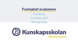 Formatief evalueren studiedag 10 oktober 2017 De Hoge
