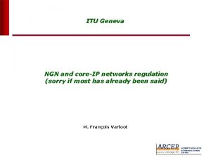 ITU Geneva NGN and coreIP networks regulation sorry