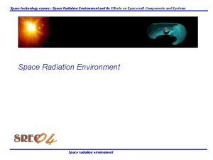 Space technology course Space Radiation Environment and its