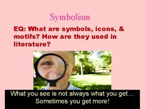 Symbolism EQ What are symbols icons motifs How