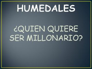 HUMEDALES QUIEN QUIERE SER MILLONARIO HUMEDALES 1 QUE