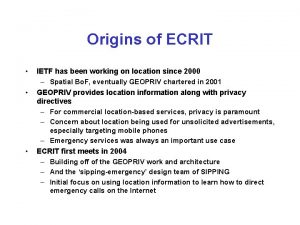 Origins of ECRIT IETF has been working on