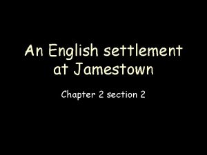 An English settlement at Jamestown Chapter 2 section