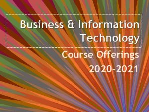 Business Information Technology Course Offerings 2020 2021 Business