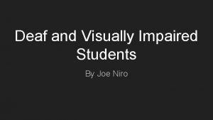 Deaf and Visually Impaired Students By Joe Niro