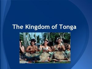 The Kingdom of Tonga Government of Tonga The