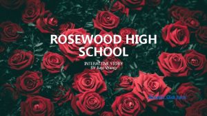 ROSEWOOD HIGH SCHOOL INTERACTIVE STORY BY Jiayi Wang