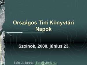 Orszgos Tini Knyvtri Napok Szolnok 2008 jnius 23