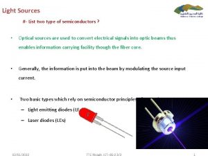 Light Sources List two type of semiconductors Optical