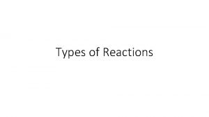 Types of Reactions 6 Types of Chemical Reactions
