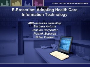 EPrescribe Adopting Health Care Information Technology ADG associates